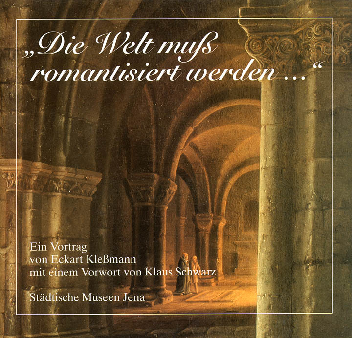 Die Welt muß romantisiert werden...