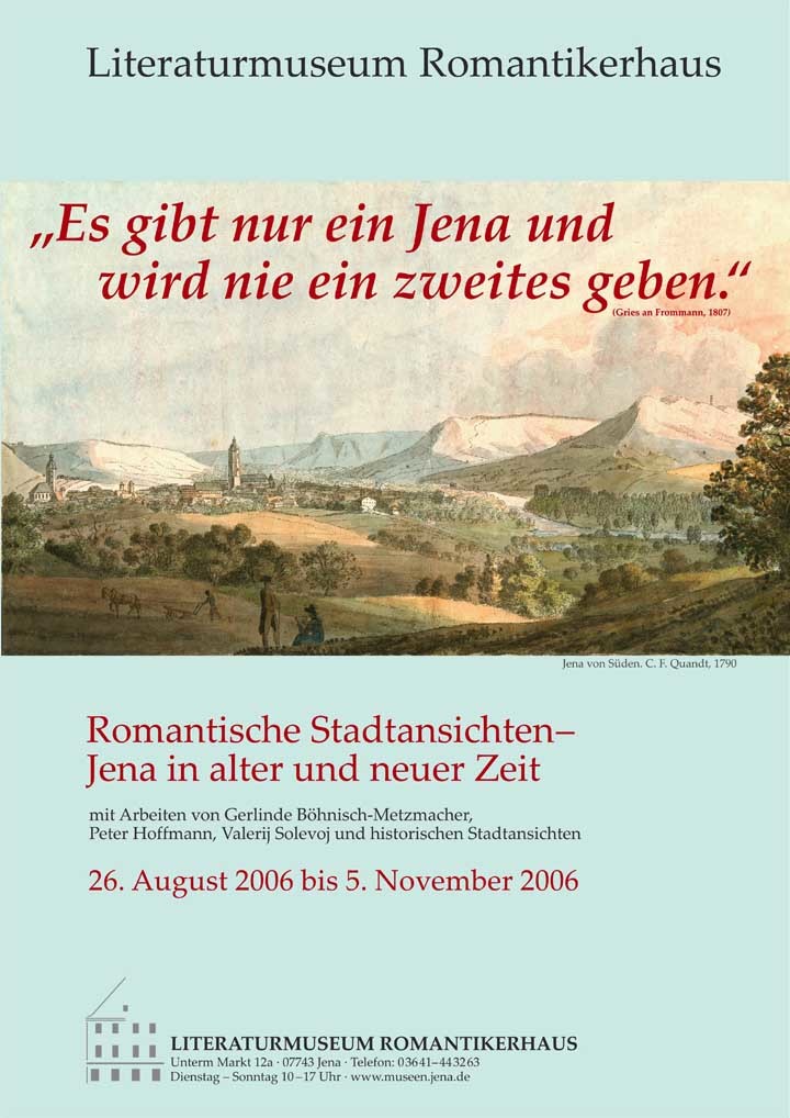 „Es gibt nur ein Jena und wird nie ein zweites geben.“ (Gries an Frommann, 1807) Romantische Stadtansichten – Jena in alter und neuer Zeit